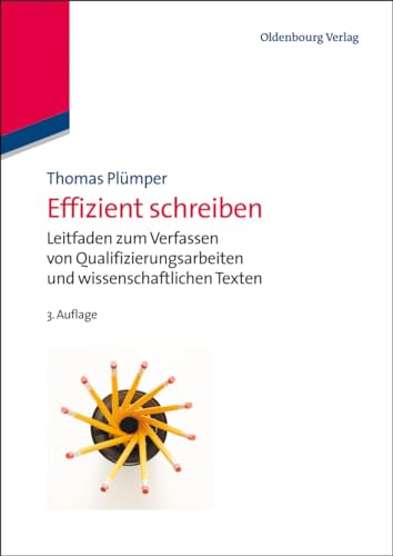 Effizient schreiben: Leitfaden zum Verfassen von Qualifizierungsarbeiten und wissenschaftlichen Texten (German Edition) (9783486713657) by PlÃ¼mper, Thomas