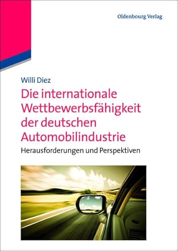 Stock image for Die internationale Wettbewerbsfhigkeit der deutschen Automobilindustrie: Herausforderungen und Perspektiven for sale by medimops