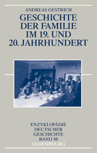 Beispielbild fr Geschichte der Familie im 19. und 20. Jahrhundert (Enzyklopadie Deutscher Geschichte, Band 50) zum Verkauf von medimops