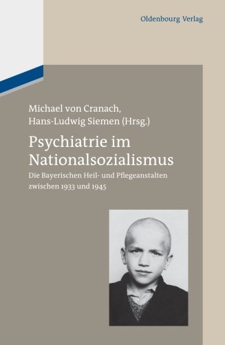 9783486714517: Psychiatrie im Nationalsozialismus: Die Bayerischen Heil und Pflegeanstalten zwischen 1933 und 1945: Die Bayerischen Heil- und Pflegeanstalten zwischen 1933 und 1945