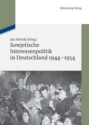 9783486714524: Sowjetische Interessenpolitik in Deutschland 1944-1954: Dokumente: 18 (Texte Und Materialien Zur Zeitgeschichte)