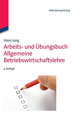 Arbeits- und Ãœbungsbuch Allgemeine Betriebswirtschaftslehre (German Edition) (9783486716405) by Jung, Hans