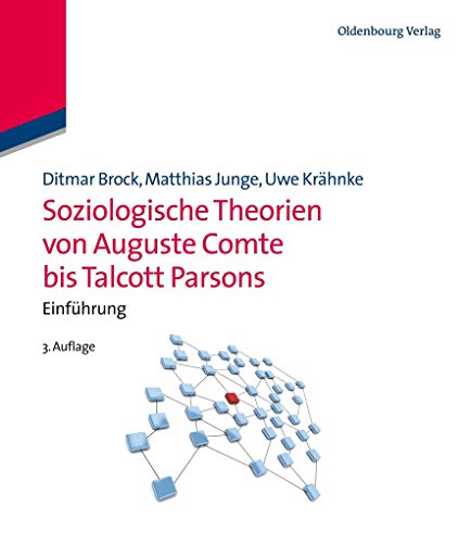 Soziologische Theorien von Auguste Comte bis Talcott Parsons: Einführung (German Edition) - Brock, Ditmar; Junge, Matthias; Krähnke, Uwe