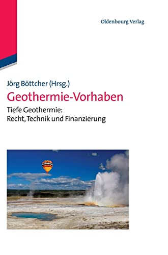 9783486717129: Geothermie-Vorhaben: Tiefe Geothermie: Recht, Technik und Finanzierung