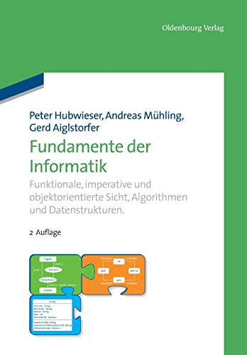 Imagen de archivo de Fundamente der Informatik: Funktionale, imperative und objektorientierte Sicht, Algorithmen und Datenstrukturen. (German Edition) a la venta por Lucky's Textbooks