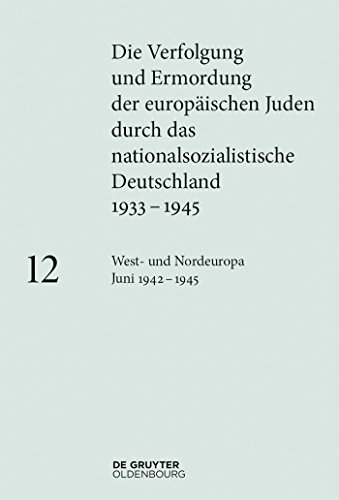 Beispielbild fr Die Verfolgung und Ermordung der europischen Juden durch das nationalsozialistische Deutschland 1933-1945 / West- und Nordeuropa April 1942 - 1945 zum Verkauf von medimops