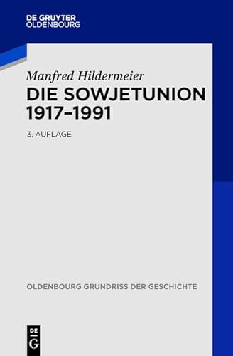 Die Sowjetunion 1917-1991 (Oldenbourg Grundriss der Geschichte, 31) (German Edition) - Hildermeier, Manfred