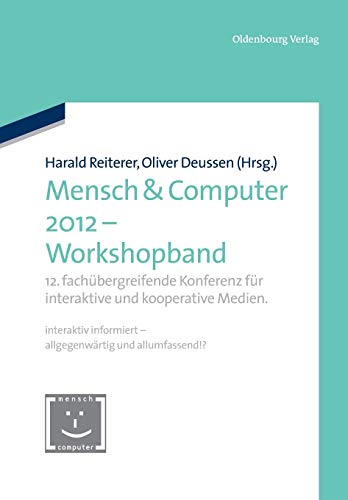 Stock image for Mensch & Computer 2012 - Workshopband: 12. fachbergreifende Konferenz fr interaktive und kooperative Medien. (Mensch & Computer ? Tagungsbnde / Proceedings, 2012) (German Edition) for sale by Lucky's Textbooks