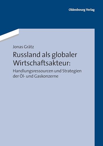 Beispielbild fr Russland als globaler Wirtschaftsakteur: Handlungsressourcen und Strategien der l- und Gaskonzerne zum Verkauf von Buchpark