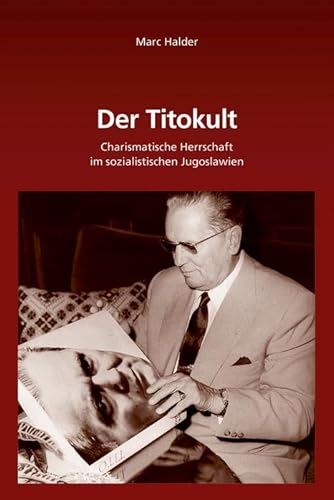 9783486722895: Der Titokult: Charismatische Herrschaft Im Sozialistischen Jugoslawien