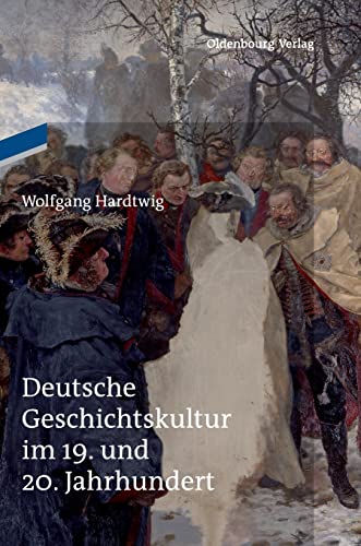 9783486724615: Deutsche Geschichtskultur im 19. und 20. Jahrhundert