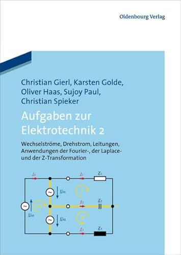 Beispielbild fr Aufgaben zur Elektrotechnik 2: Wechselstrme, Drehstrom, Leitungen, Anwendungen der Fourier-, der Laplace -und der Z-Transformation zum Verkauf von medimops