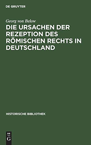 Stock image for Die Ursachen der Rezeption des Rmischen Rechts in Deutschland (Historische Bibliothek, 19) (German Edition) for sale by Lucky's Textbooks