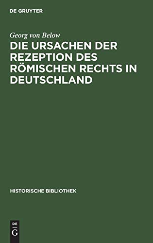 9783486731842: Die Ursachen der Rezeption des Rmischen Rechts in Deutschland (Historische Bibliothek, 19) (German Edition)