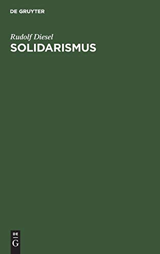 Solidarismus : Natürliche wirtschaftliche Erlösung des Menschen - Rudolf Diesel