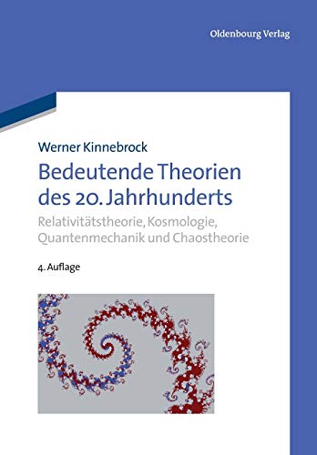 Stock image for Bedeutende Theorien des 20. Jahrhunderts: Relativittstheorie, Kosmologie, Quantenmechanik und Chaostheorie (German Edition) for sale by Lucky's Textbooks