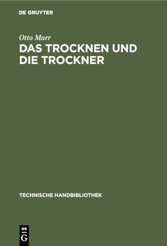 Beispielbild fr Das Trocknen und die Trockner Anleitungen zu Entwurf, Beschaffung und Betrieb von Trocknereien fr alle Zweige der mechanischen und chemischen Industrie, fr gewerbliche und fr landwirtschaftliche Unternehmungen zum Verkauf von Buchpark