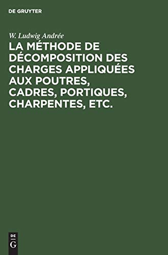 9783486750485: La mthode de dcomposition des charges appliques aux poutres, cadres, portiques, charpentes, etc.: Dite: Mthode B.U. Contribution a l’tude des systemes hyperstatic (French Edition)