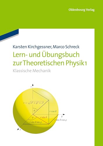 Lern- und Übungsbuch zur theoretischen Physik; Teil: 1., Klassische Mechanik. von Karsten Kirchgessner ; Marco Schreck - Kirchgessner, Karsten