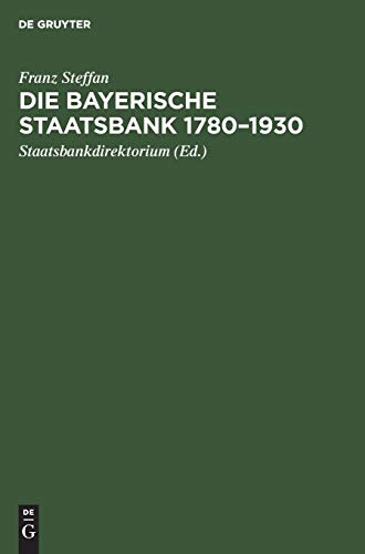 9783486759808: Die Bayerische Staatsbank 1780-1930: Geschichte Und Geschfte Einer ffentlichen Bank. Zur 150. Wiederkehr Des Grndungstages