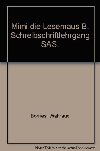 Beispielbild fr Mimi die Lesemaus - Ausgabe B (Neuausgabe fr alle Bundeslnder). Fibel fr den Erstleseunterricht: Mimi die Lesemaus B. Schreibschriftlehrgang SAS. Schulausgangsschrift. (Lernmaterialien) zum Verkauf von medimops