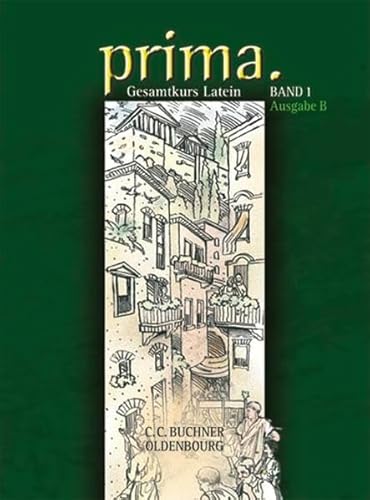 Prima B - Gesamtkurs Latein. Zum neuen Lehrplan für Gymnasien in Bayern: Prima B 1