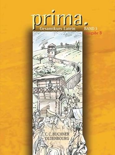 Beispielbild fr Prima B - Gesamtkurs Latein. Zum neuen Lehrplan fr Gymnasien in Bayern: Prima B 3 zum Verkauf von medimops