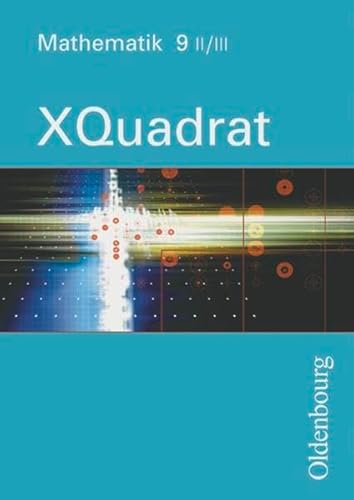 Stock image for XQuadrat - Mathematik fr Realschulen. Fr sechsstufige Realschulen in Bayern: XQuadrat. Band 9. Ausgabe 2/3. Mathematik fr Realschulen. Bayern for sale by medimops