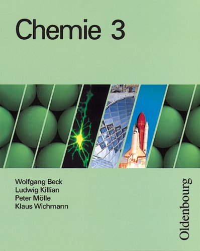 Chemie fÃ¼r Gymnasien in Bayern, Bd.3, 11. Jahrgangsstufe (9783486864946) by Killian, Ludwig; MÃ¶lle, Peter; Wichmann, Klaus; Beck, Wolfgang