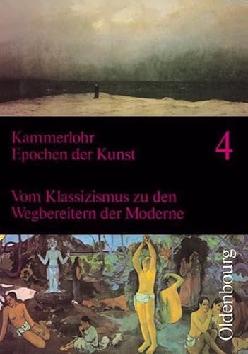 Beispielbild fr Epochen der Kunst, Neubearbeitung, 5 Bde., Bd.4: Vom Klassizismus zu den Wegbereitern der Moderne zum Verkauf von medimops