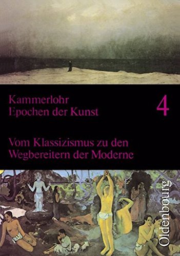 9783486875249: Epochen der Kunst, Neubearbeitung, 5 Bde., Bd.4: Vom Klassizismus zu den Wegbereitern der Moderne