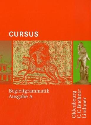 Beispielbild fr Cursus - Ausgabe A. Einbndiges Unterrichtswerk fr Latein: Begleitgrammatik zum Verkauf von medimops