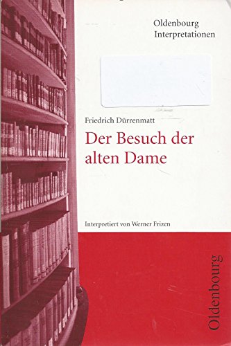 9783486886016: Friedrich Drrenmatt: Der Besuch der alten Dame. Interpretation von Werner Frizen. (=Oldenbourg-Interpretationen, Band 7).