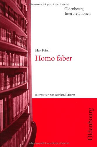 Oldenbourg Interpretationen, Bd.13, Homo faber - Meurer, Reinhard, Frisch, Max