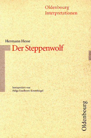Stock image for Hermann Hesse, Der Steppenwolf: Interpretation (Oldenbourg-Interpretationen) (German Edition) for sale by GF Books, Inc.