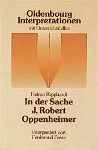 Imagen de archivo de Heinar Kipphardt: In der Sache J. Robert Oppenheimer Interpretationen. a la venta por German Book Center N.A. Inc.