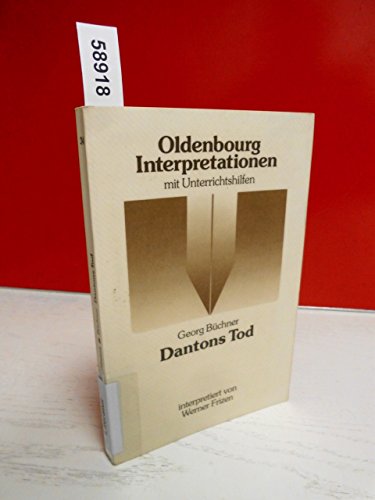 Beispielbild fr Dantons Tod interpretiert von Werner Frizen. Oldenbourg Interpretationen mit Unterrichtshilfen. Band 34. zum Verkauf von Antiquariat Olaf Drescher