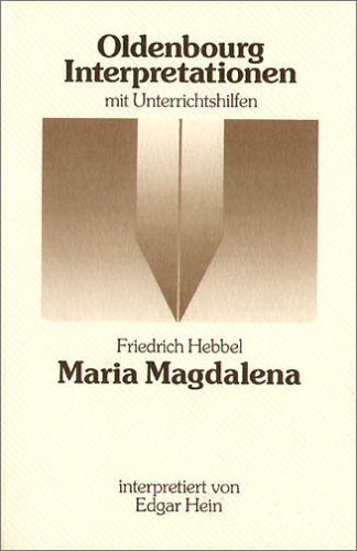 Oldenbourg Interpretationen, Bd.37, Maria Magdalena - Hein, Edgar, Hebbel, Friedrich