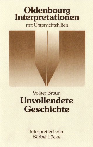 Stock image for Volker Braun, Unvollendete Geschichte (Oldenbourg-Interpretationen Band 48) for sale by Literary Cat Books