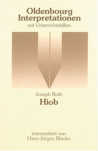 Oldenbourg Interpretationen, Bd.58, Hiob (9783486886573) by Roth, Joseph; Blanke, Hans-JÃ¼rgen.