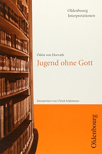 Oldenbourg Interpretationen, Bd.65, Jugend ohne Gott von / Oldenbourg-Interpretationen ; Bd. 65 - Schlemmer, Ulrich, Klaus M Bogdal und Clemens Kammler