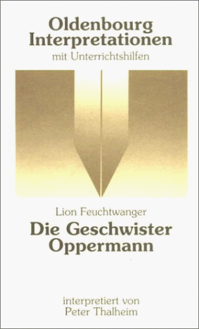 Beispielbild fr Lion Feuchtwanger: Die Geschwister Oppermann (Oldenbourg Interpretationen) zum Verkauf von German Book Center N.A. Inc.