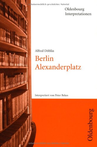 Stock image for Oldenbourg Interpretationen, Bd. 74, Alfred Dblin: Berlin Alexanderplatz for sale by medimops