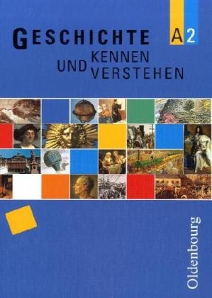 Geschichte - kennen und verstehen - Ausgabe A. Zum neuen Lehrplan für Realschulen in Baden-Württemberg: Geschichte kennen und verstehen A 2. . Lehrplan für Realschulen in Baden-Württemberg