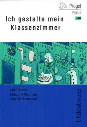 Beispielbild fr Ich gestalte mein Klassenzimmer von Imke Busch, Christine Neumann und Angelika Neumeier zum Verkauf von BUCHSERVICE / ANTIQUARIAT Lars Lutzer