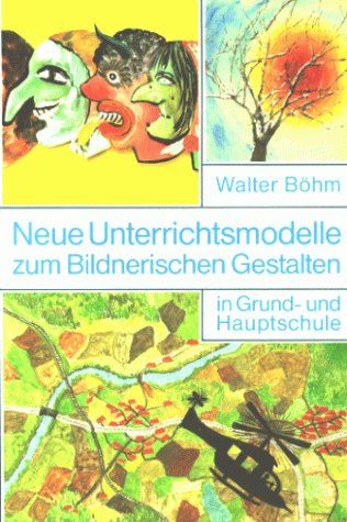 Stock image for Neue Unterrichtsmodelle zum Bildnerischen Gestalten in Grundschule und Hauptschule for sale by medimops