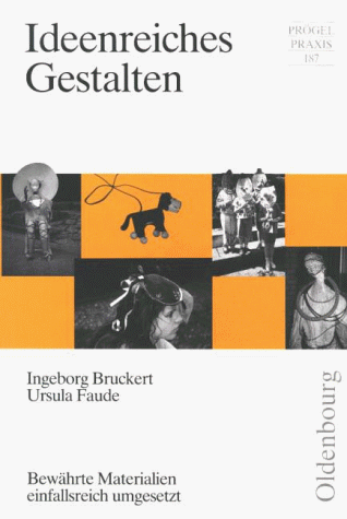 Ideenreiches Gestalten. BewÃ¤hrte Materialien einfallsreich umgesetzt. (Lernmaterialien) (9783486986600) by Bruckert, Ingeborg; Faude, Ursula