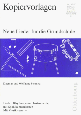 Neue Lieder fÃ¼r die Grundschule. Mit Cassette. Lieder, Rhythmen und Instrumente mit SpaÃŸ kennenlernen. (9783486986624) by Schmitz, Dagmar; Schmitz, Wolfgang