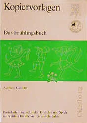 Beispielbild fr Das Frhlingsbuch. Bastelanleitungen, Lieder, Gedichte und Spiele im Frhling fr alle vier Grundschuljahre zum Verkauf von medimops