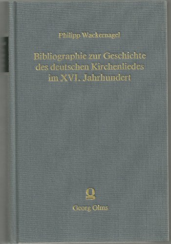 Bibliographie zur Geschichte des deutschen Kirchenliedes im XVI. Jahrhundert. - Wackernagel, Philipp